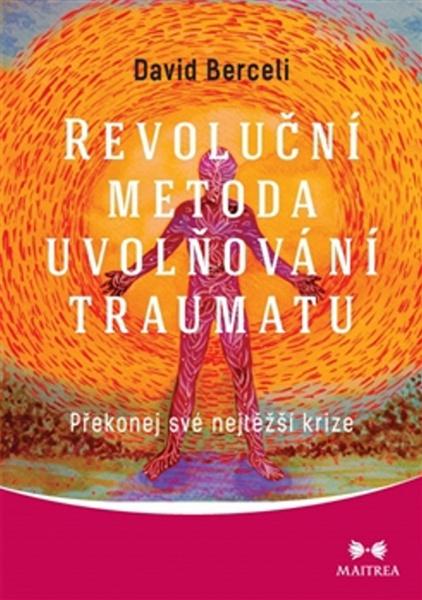 Levně Revoluční metoda uvolňování traumatu