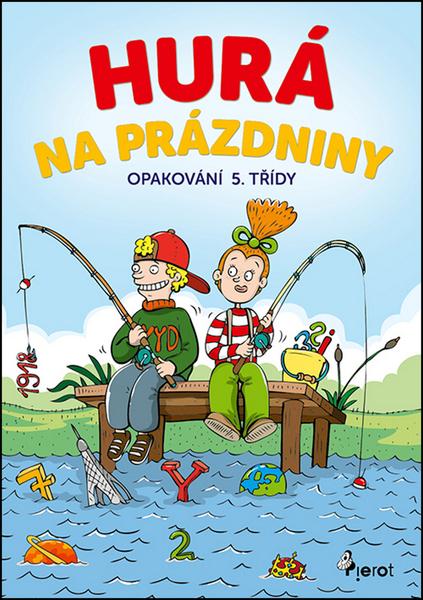 Hurá na prázdniny Opakování 5. třídy - 978-80-7353-581-0