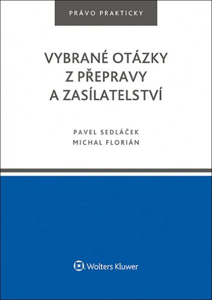 Levně Vybrané otázky z přepravy a zasílatelství - Pavel Sedláček, Michal Florián