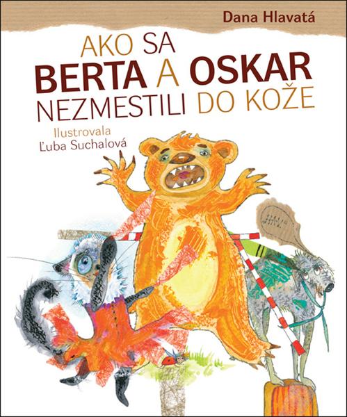 Ako sa Berta a Oskar nezmestili do kože - 978-80-8142-682-7