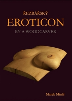 Řezbářský Eroticon By a Woodcarver - 978-80-906735-8-8
