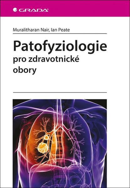 Levně Patofyziologie pro zdravotnické obory: pro zdravotnické obory - Nair Muralitharan, Peate Ian