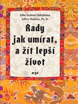 Rady jak umírat a žít lepší život - Jeho svatost Dalajlama XIV. - 978-80-257-2100-1