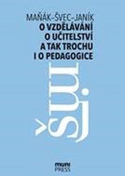 O vzdělávání, učitelství a tak trochu i o pedagogice - 978-80-210-8495-7