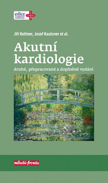 Akutní kardiologie - Jiří Kettner - 978-80-204-4422-6