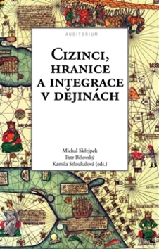 Levně Cizinci, hranice a integrace v dějinách