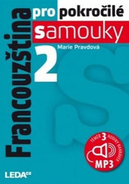 Francouzština pro pokročilé samouky 2 + CDmp3 - Marie Pravdová - 978-80-7335-477-0
