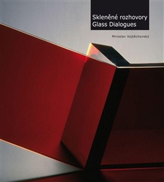 Skleněné rozhovory Glass Dialogues - 978-80-86801-09-4