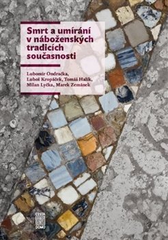 Smrt a umírání v náboženských tradicích současnosti - 978-80-88126-22-5