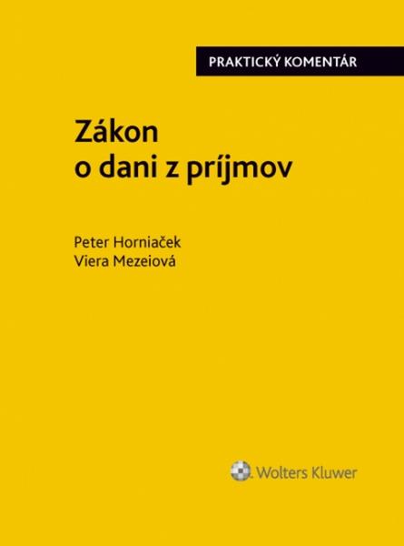 Zákon o dani z príjmov - Mezeiová Viera, Horniaček Peter - 978-80-8168-670-2