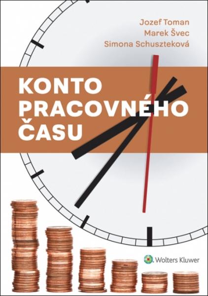 Konto pracovného času - Jozef Toman, Marek Švec, Simona Schuszteková - 978-80-8168-630-6