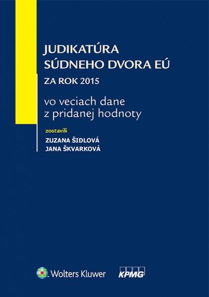 Levně Judikatúra Súdneho dvora EÚ za rok 2015 vo veciach dane z pridanej hodnoty