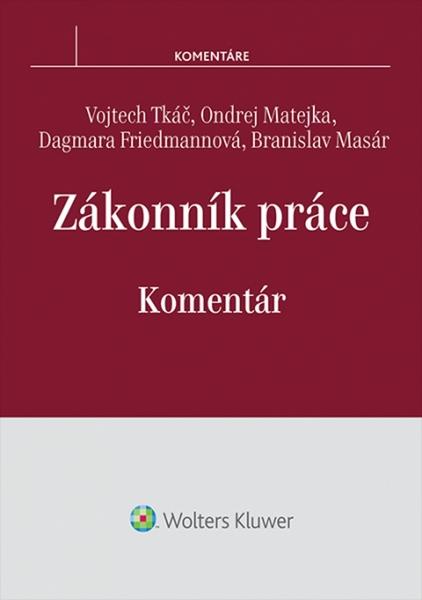 Levně Zákonník práce Komentár - Ondrej Matejka, Vojtech Tkáč, Branislav Masár, Dagmara Friedmannová