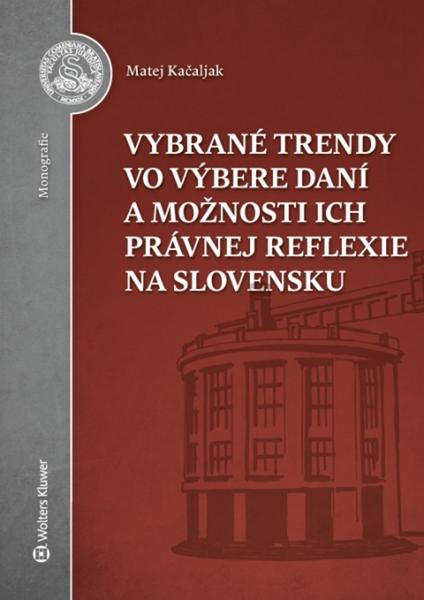 Levně Vybrané trendy vo výbere daní a možnosti ich právnej reflexie na Slovensku