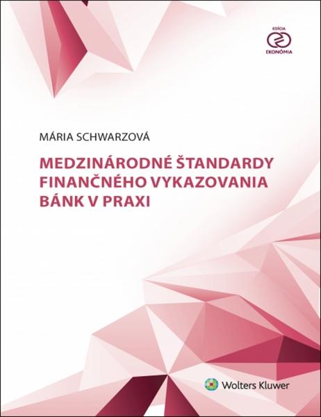 Levně Medzinárodné štandardy finančného vykazovania bánk v praxi