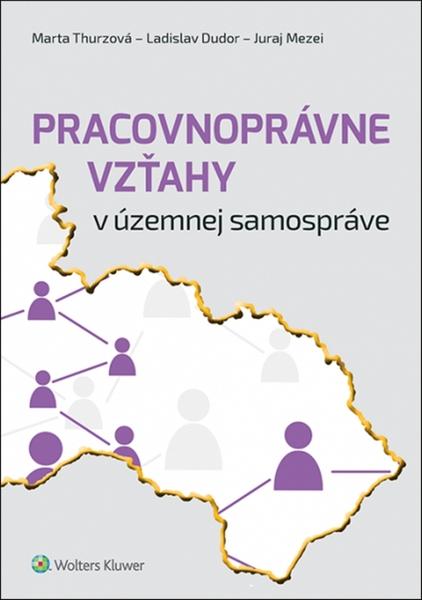 Pracovnoprávne vzťahy v územnej samospráve - Marta Thurzová, Ladislav Dudor... - 978-80-8168-368-8