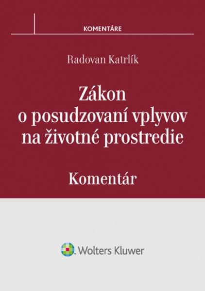 Levně Zákon o posudzovaní vplyvov na životné prostredie