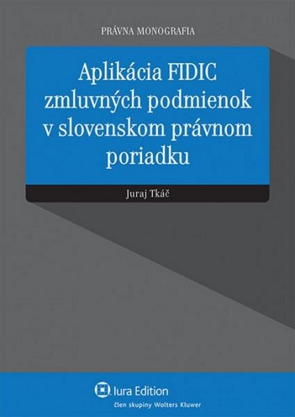 Aplikácia FIDIC zmluvných podmienok v slovenskom právnom poriadku - 978-80-8078-619-9