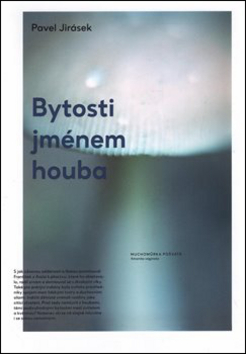 Bytosti jménem houba - 978-80-7467-103-6