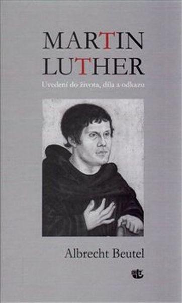 Martin Luther Uvedení do života, díla a odkazu - 978-80-7017-236-0