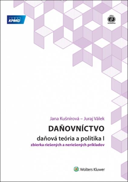 Levně Daňovníctvo Daňová teória a politika I - Jana Kušnírová