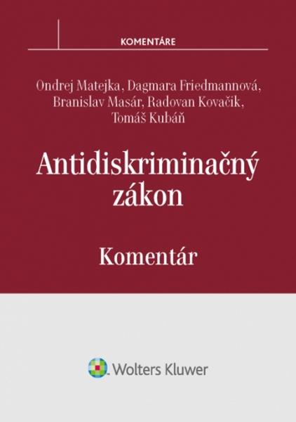 Matejka Ondrej, Friedmannová Dagmara, Masár Branislav, Kovačik Radovan, Kubáň Tomáš - Antidiskriminačný zákon - komentár - 978-80-8168-641-2