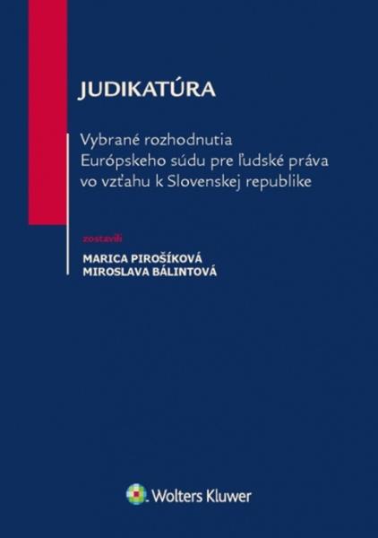 Judikatúra Vybrané rozhodnutia ESĽP vo vzťahu k Slovenskej republike - 978-80-8168-658-0
