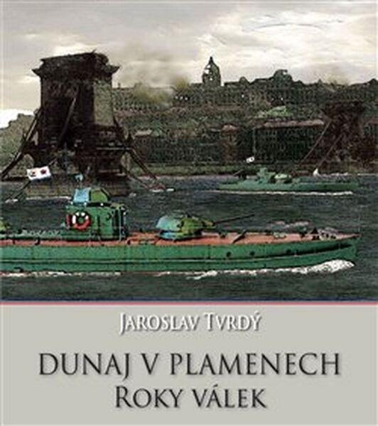 Dunaj v plamenech Roky válek - 978-80-86158-59-4