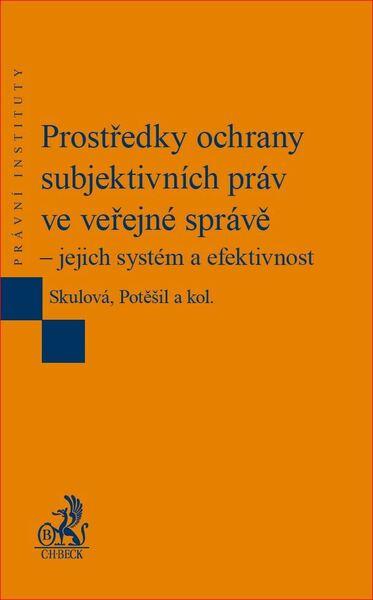 Prostředky ochrany subjektivních práv ve veřejné správě – jejich systém a efektivnost - EPI90 - 978-80-7400-647-0