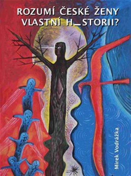 Rozumí české ženy vlastní historii? - 978-80-87054-52-9