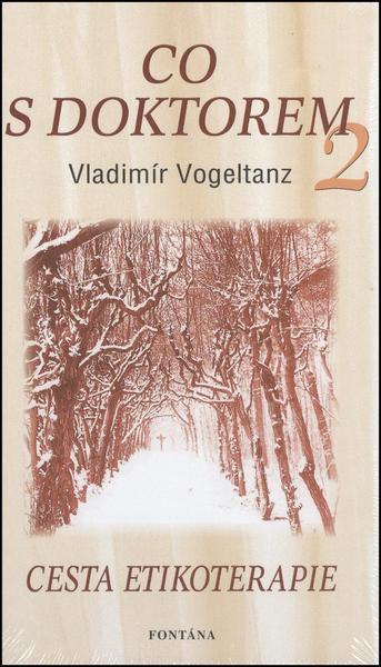 Levně Knihy Co s doktorem - cesta etikoterapie II. díl (Vladimír Vogeltanz)