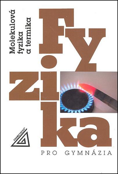 Fyzika pro gymnázia Molekulová fyzika a termika - 978-80-7196-461-2