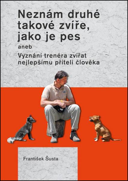 Levně Neznám druhé takové zvíře, jako je pes