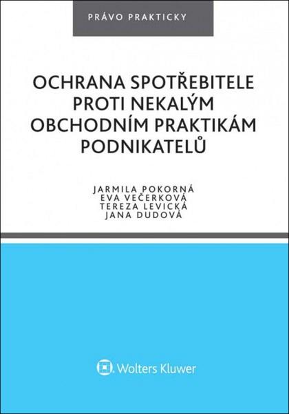 Levně Ochrana spotřebitele proti nekalým obchodním praktikám podnikatelů - Eva Večerková