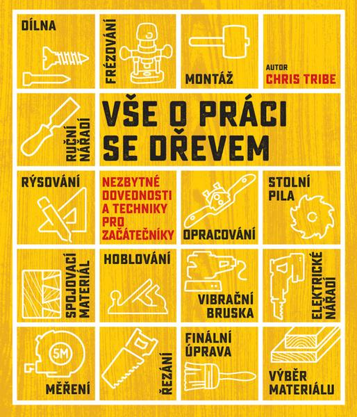 Vše o práci se dřevem - 978-80-7529-311-4