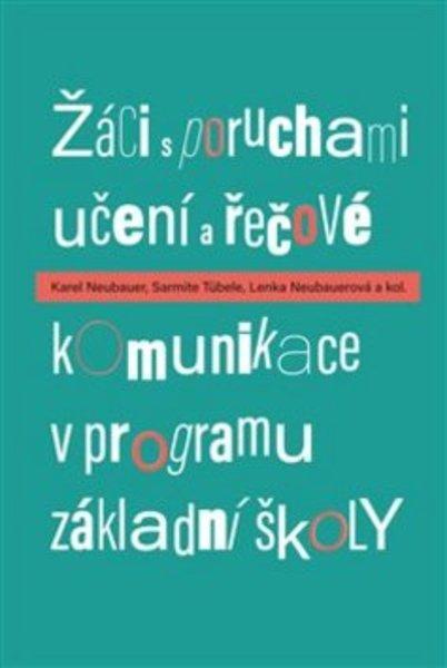 Žáci s poruchami učení a řečové komunikace v programu základní školy - 978-80-7465-261-5