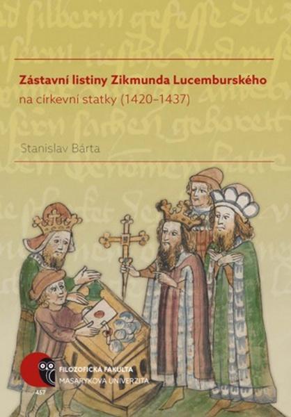Zástavní listiny Zikmunda Lucemburského - 978-80-210-8459-9