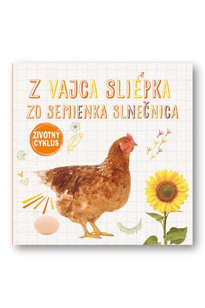 Z vajca sliepka Zo semienka slnečnica - 978-80-567-0148-5