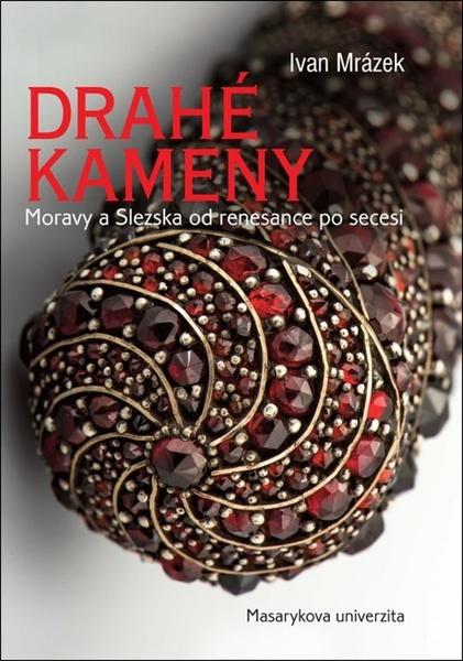 Drahé kameny Moravy a Slezska od renesance po secesi - 978-80-210-8549-7