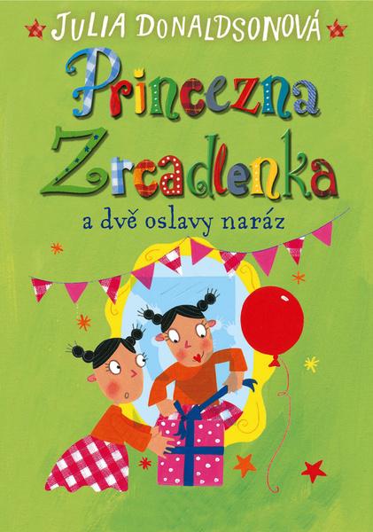 Princezna Zrcadlenka a dvě oslavy naráz - 978-80-7529-392-3
