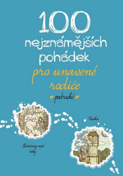 100 nejznámějších pohádek pro unavené rodiče podruhé - 978-80-7505-773-0
