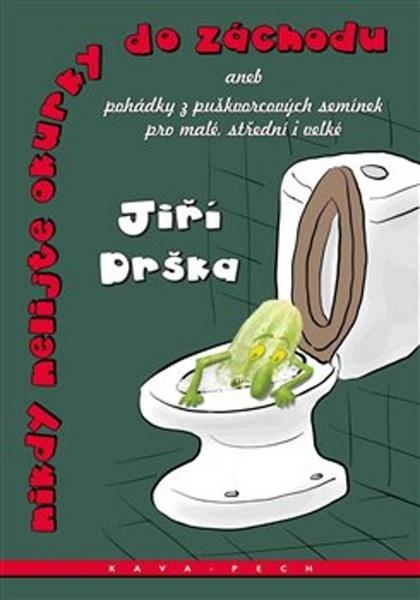 Nikdy nelijte okurky do záchodu - 978-80-87169-84-1