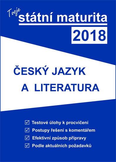 Tvoje státní maturita 2018 Český jazyk a literatura - 978-80-88202-04-2
