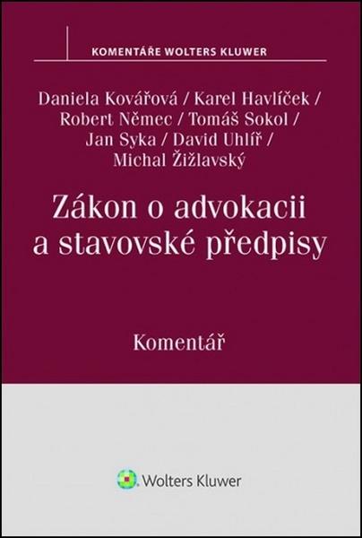 Levně Zákon o advokacii a stavovské předpisy - Kovářová Daniela, Němec Robert, Syka Jan, U..., Havlíček Karel, Sokol Tomáš