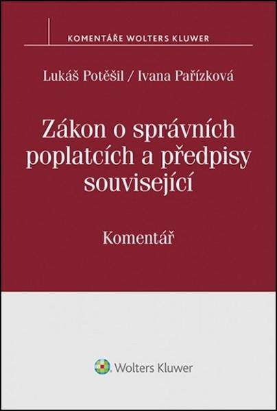 Levně Zákon o správních poplatcích: Komentář - Lukáš Potěšil;Ivana Pařízková, Brožovaná