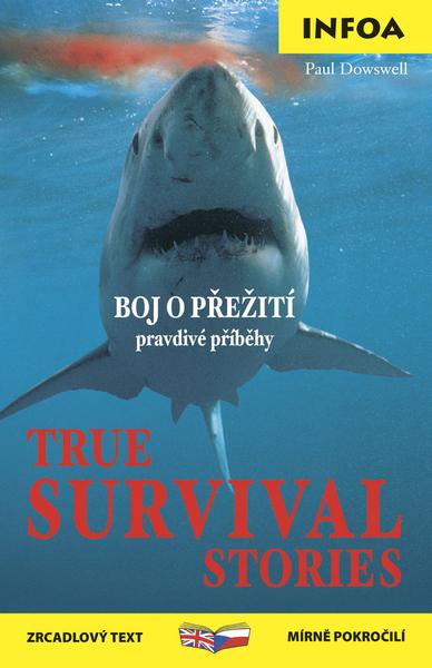 True Survival Stories/ Boj o přežití - 80-7240-458-X