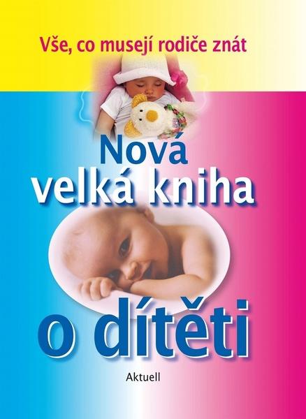 Levně Nová velká kniha o dítěti