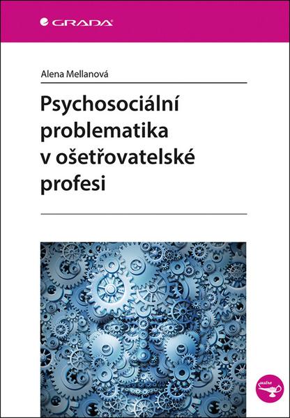 Psychosociální problematika v ošetřovatelské profesi - 978-80-247-5589-2
