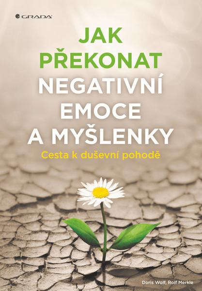 Levně Jak překonat negativní emoce a myšlenky