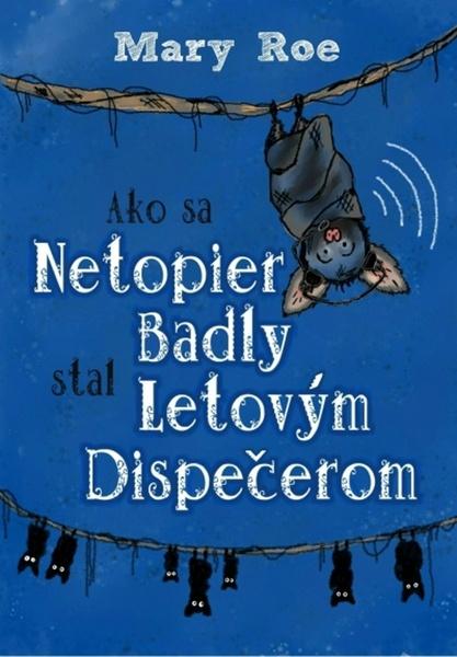 Ako sa netopier Badly stal letovým dispečerom - 978-80-8197-054-2